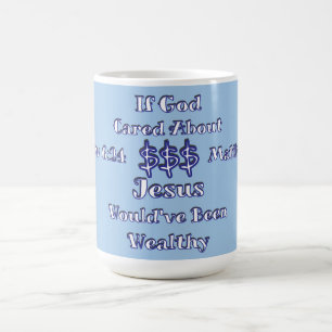 Money Isn't Everything  Coffee Mug