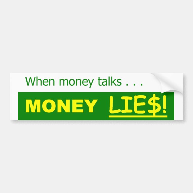 MONEY LIES POLITICAL SATIRE BUMPER STICKER (Front)