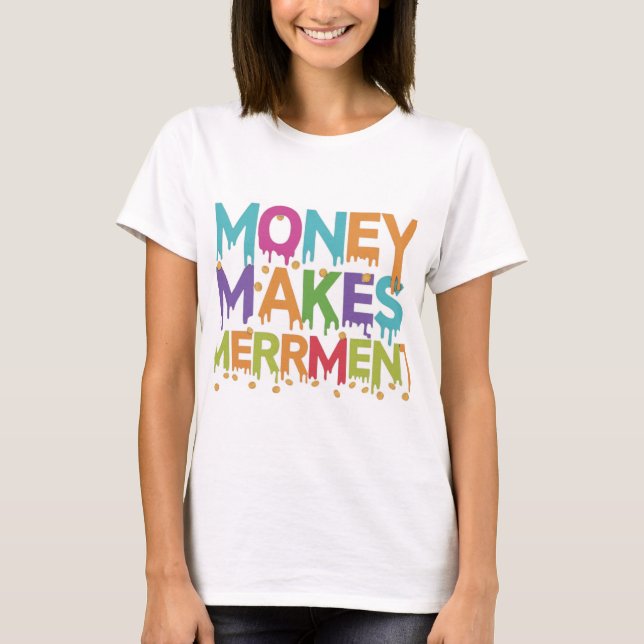 Money Makes Merriment T-Shirt (Front)
