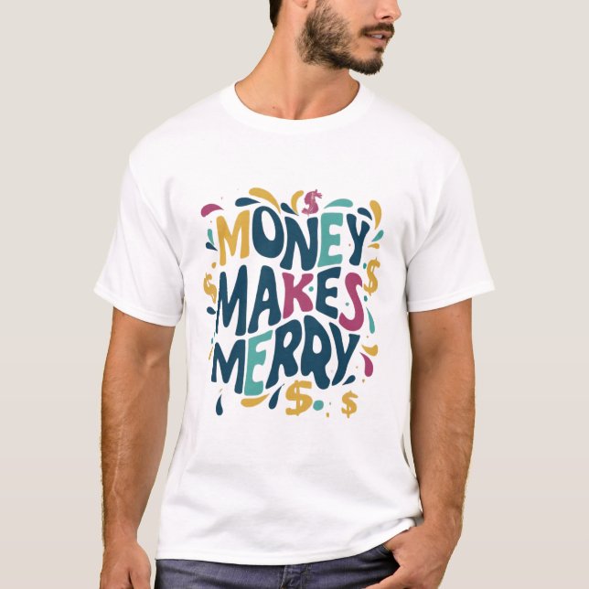 Money Makes Merry T-Shirt (Front)