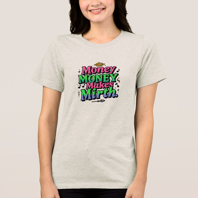 Money Makes Mirth Tri-Blend Shirt (Front)