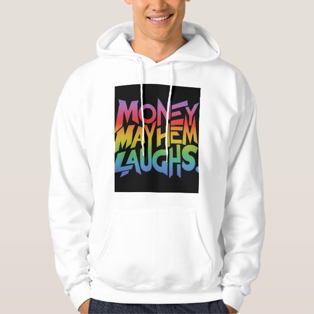Money Mayhem Laughs Hoodie (Front)