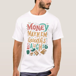 Money mayhem laughs Laughs. T-Shirt
