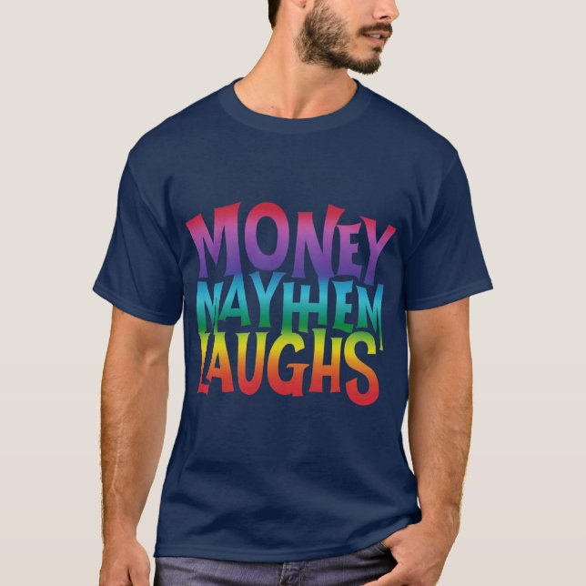 Money Mayhem Laughs T-Shirt (Front)