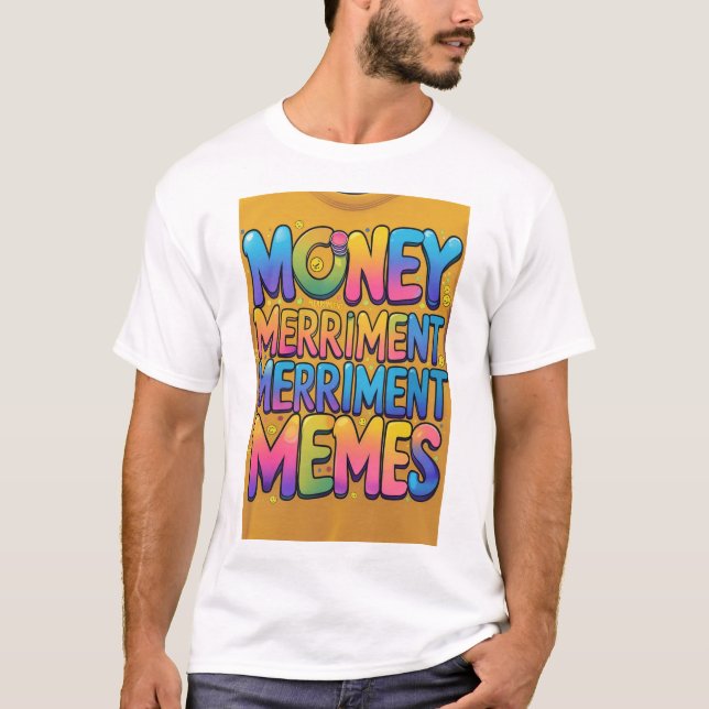 "Money Merriment Memes Tee" T-Shirt (Front)