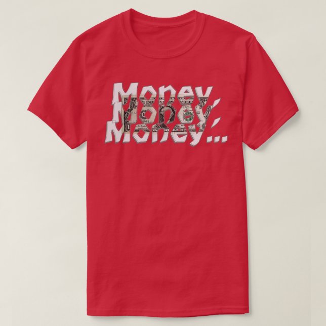 Money Money Money 1 T-Shirt (Design Front)