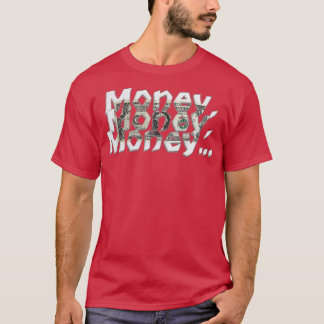Money Money Money 1 T-Shirt