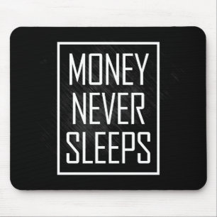 Money Never Sleeps Mouse Mat