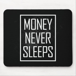 Money Never Sleeps Mouse Mat