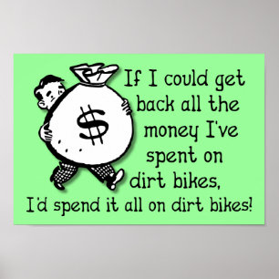 Money On Dirt Bikes Motocross Funny Poster Sign