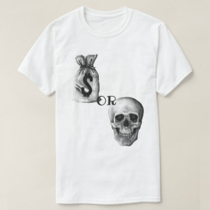 Money Or Death T-Shirt