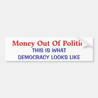 MONEY OUT OF POLITICS BUMPER STICKER