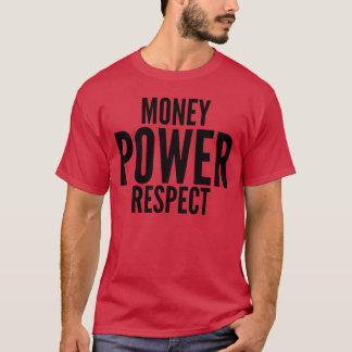 Money Power Respect big bold fonts gift T-Shirt