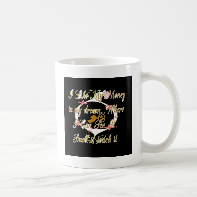 Money talks in my dreams and I love it.png Coffee Mug (Right)