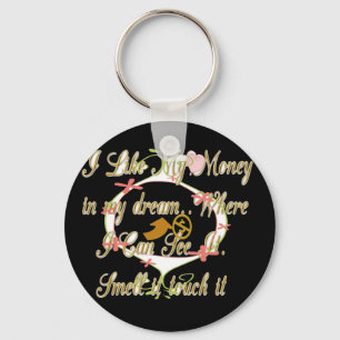 Money talks in my dreams and I love it.png Key Ring