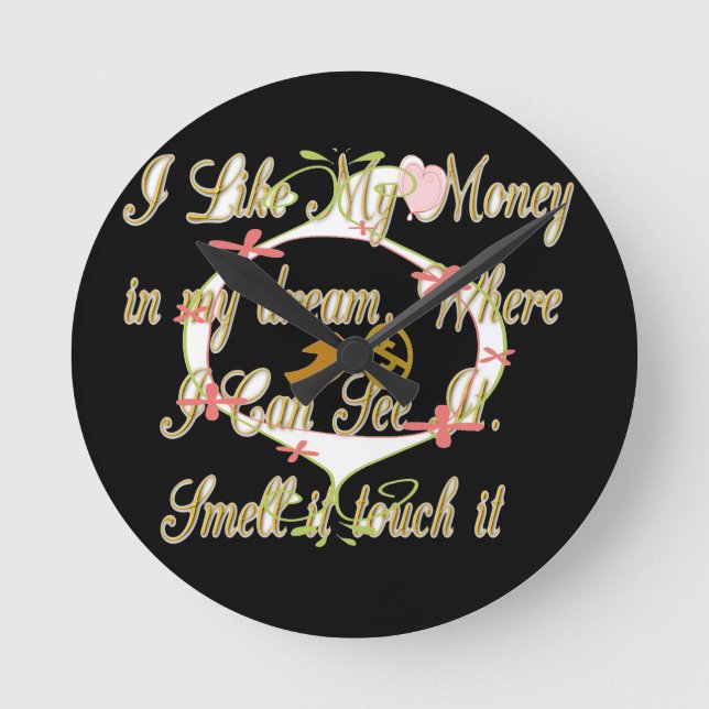Money talks in my dreams and I love it.png Round Clock (Front)