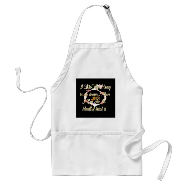 Money talks in my dreams and I love it.png Standard Apron (Front)