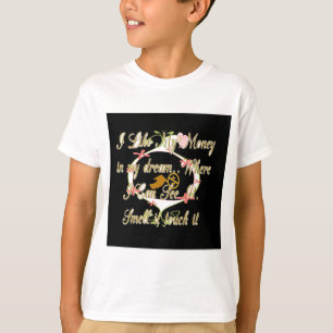 Money talks in my dreams and I love it.png T-Shirt