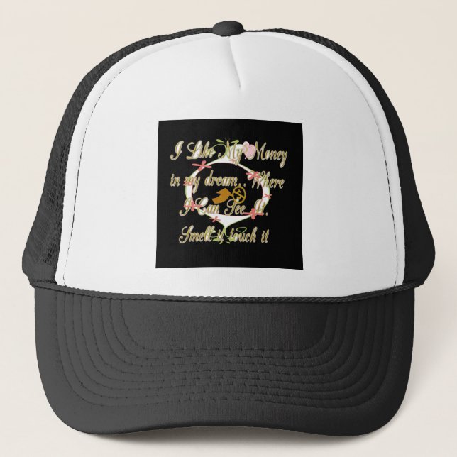 Money talks in my dreams and I love it.png Trucker Hat (Front)