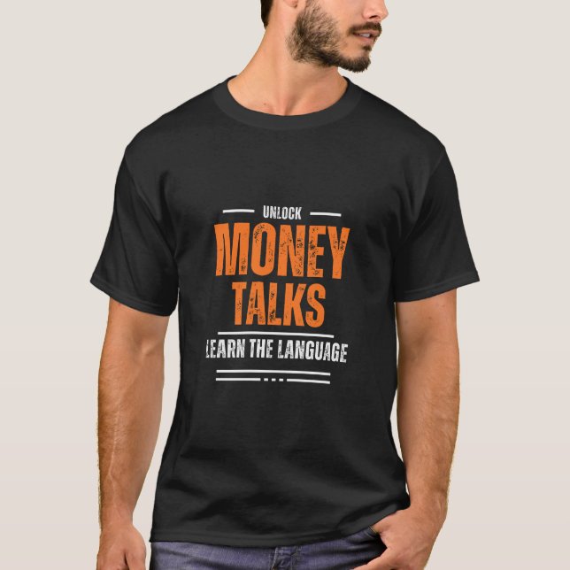 Money talks. Learn the language. T-Shirt (Front)