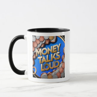 Money Talks Loud Mug