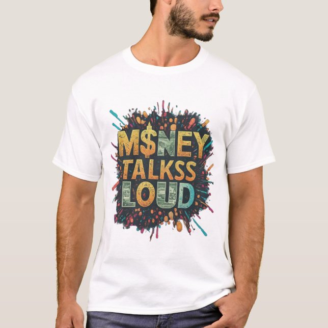 Money Talks Loud T-Shirt (Front)