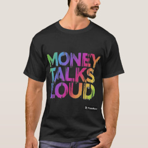 Money Talks Loud T-Shirt