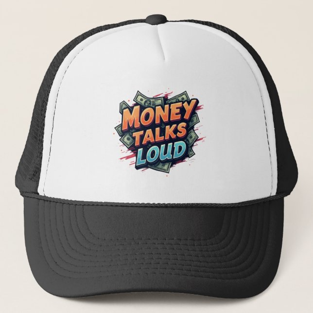 Money Talks Loud Trucker Hat (Front)