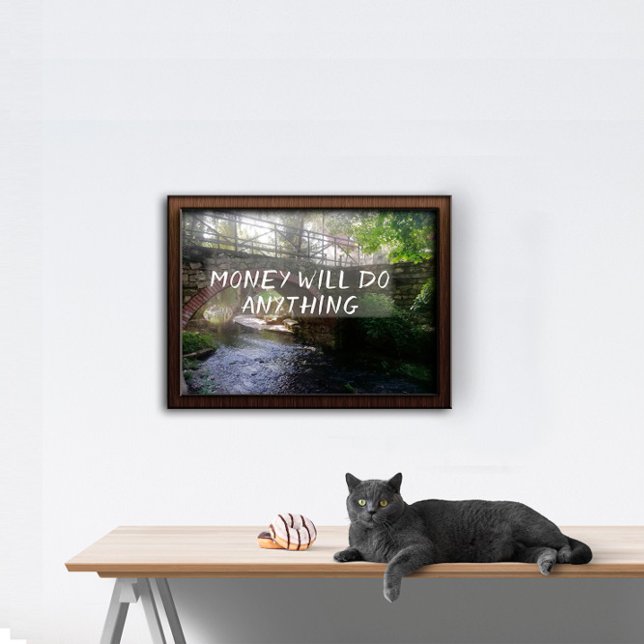 Money will do anything proverb bridge  poster (Creator Uploaded)