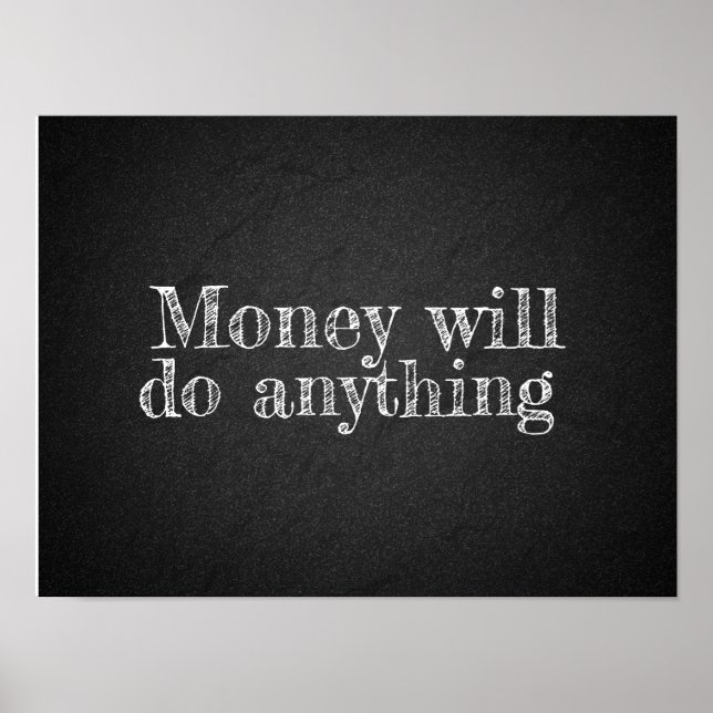 Money will do anything saying poster (Front)