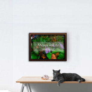 Money will do anything wisdom saying poster