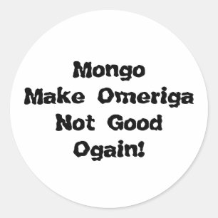 Mongo Make Omeriga Not Good Hankamer Artjunkhaus Classic Round Sticker