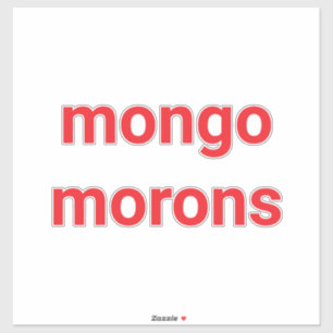 mongo morons Dumb drumpf Hankamer Artjunkhaus Love