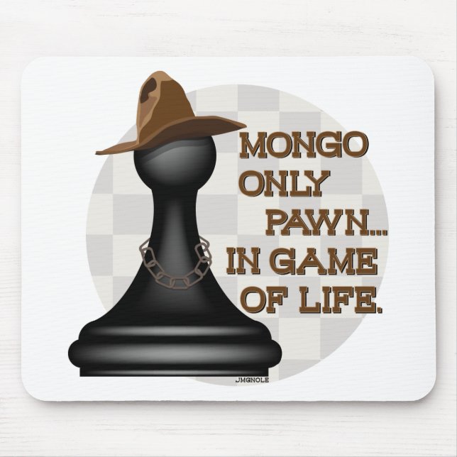 Mongo only pawn in game of life. mouse mat (Front)