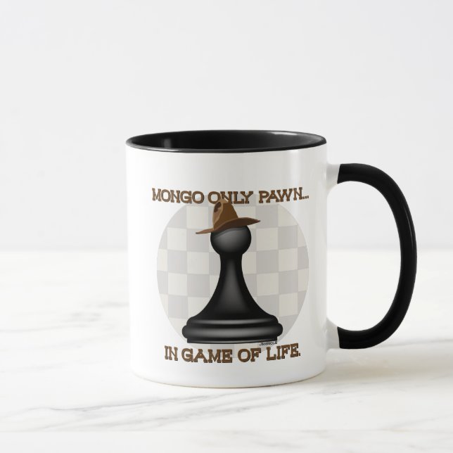 Mongo only pawn in game of life. mug (Right)