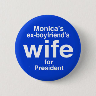 "Monica's ex-boyfriend's wife for . . ." 2.25-inch 6 Cm Round Badge