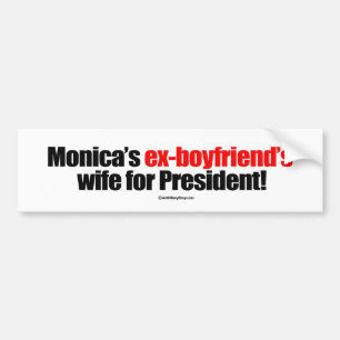 Monica's ex-boyfriend's wife for president -- Anti Bumper Sticker