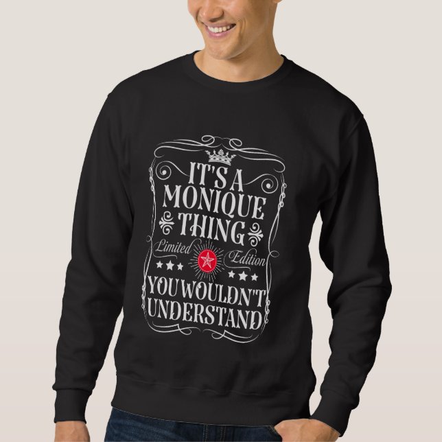 Monique Name Its A Monique Thing You Wouldn't Unde Sweatshirt (Front)