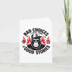 Monkey Bad Choices Make Good Stories  Card