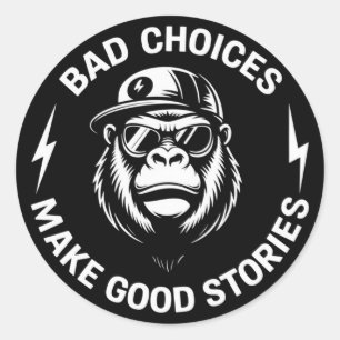 Monkey Bad Choices Make Good Stories Funny Humor Classic Round Sticker