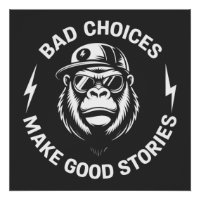 Monkey Bad Choices Make Good Stories Funny Humor