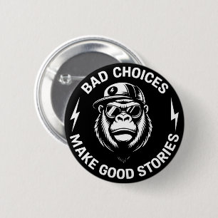 Monkey Bad Choices Make Good Stories Funny Humour 6 Cm Round Badge