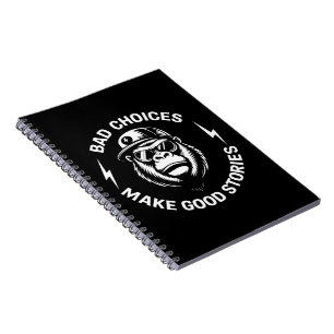 Monkey Bad Choices Make Good Stories Funny Humour Notebook