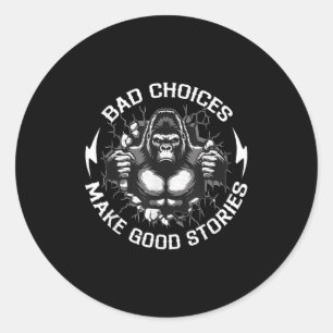 Monkey Bad Choices Make Good Stories Funny Saying Classic Round Sticker