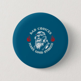 Monkey Bad Choices Make Good Stories (on Back)  6 Cm Round Badge