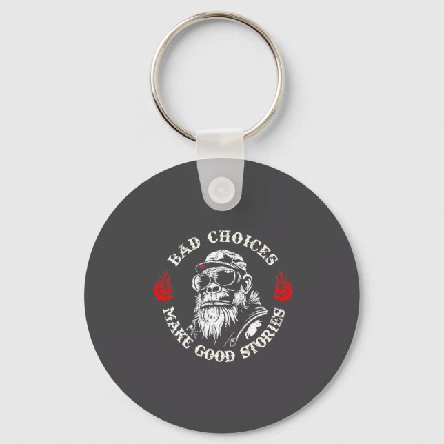 Monkey Bad Choices Make Good Stories (on Back)  Key Ring (Front)