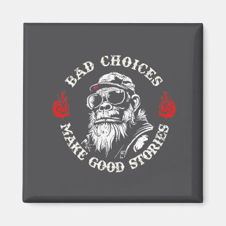 Monkey Bad Choices Make Good Stories (on Back)  Magnet