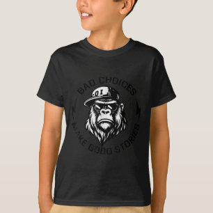 Monkey Bad Choices Make Good Stories (on Back) T-Shirt