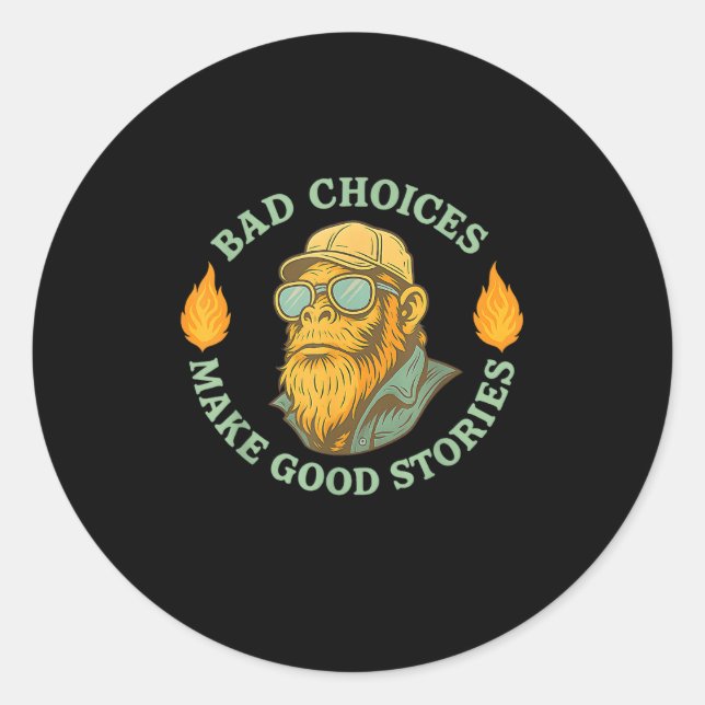 Monkey Bad Choices Makes Good Stories No Regret St Classic Round Sticker (Front)