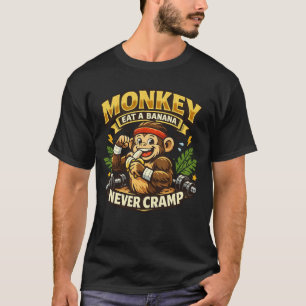Monkey Eat A Banana, Never Cramp – Funny Fitness T-Shirt